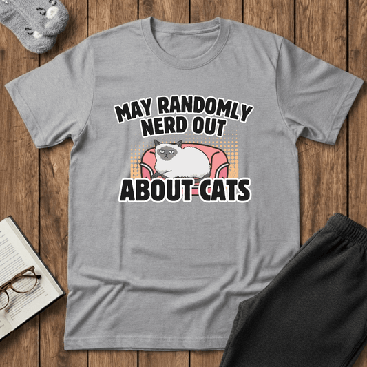 May Randomly Nerd Out About Cats T-Shirt