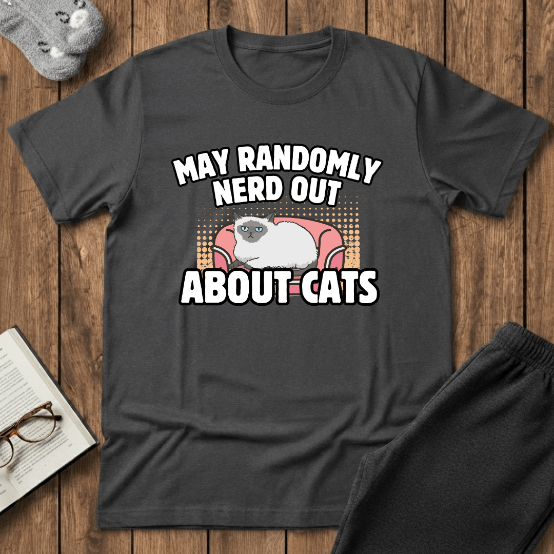 May Randomly Nerd Out About Cats T-Shirt