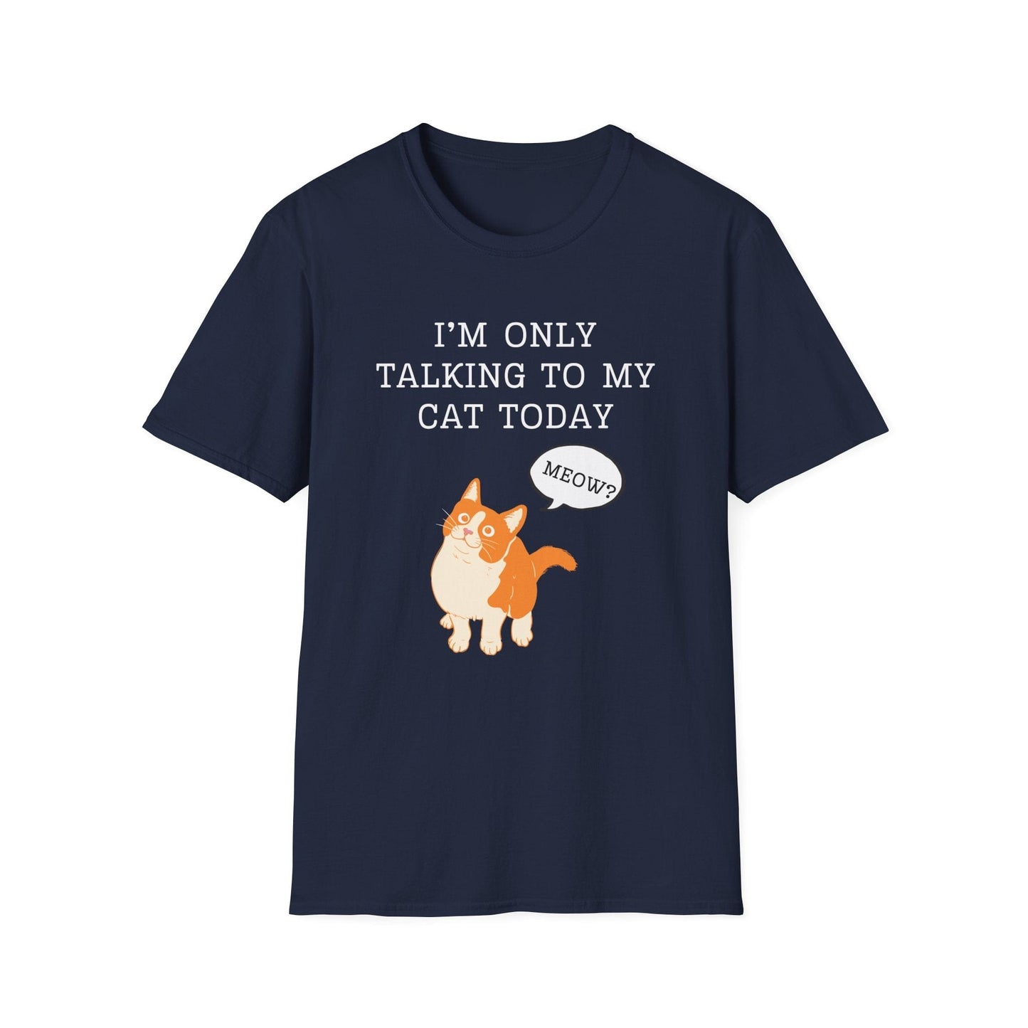 I’m Only Talking to My Cat Today T-Shirt
