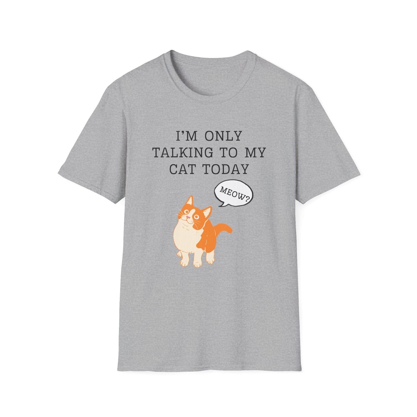 I’m Only Talking to My Cat Today T-Shirt