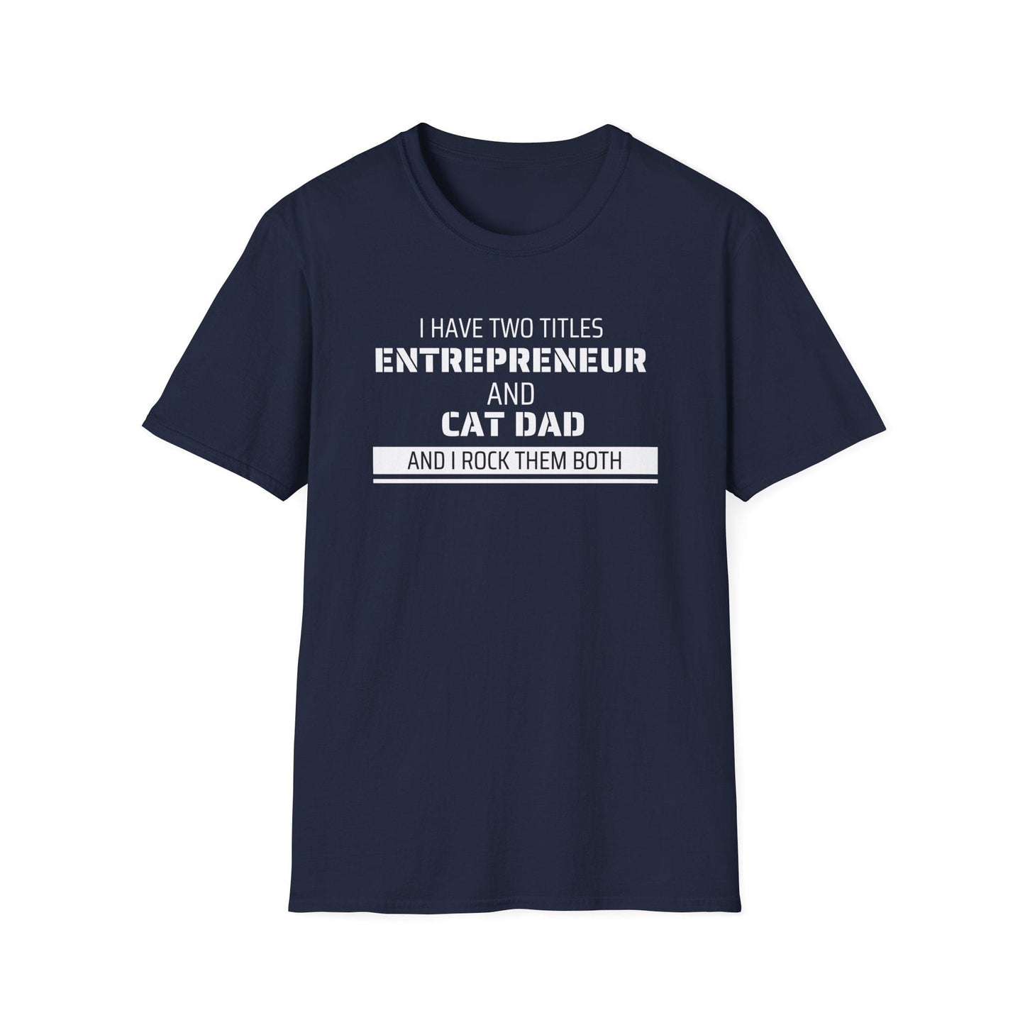 Entrepreneur & Cat Dad: I Rock Them Both T-Shirt