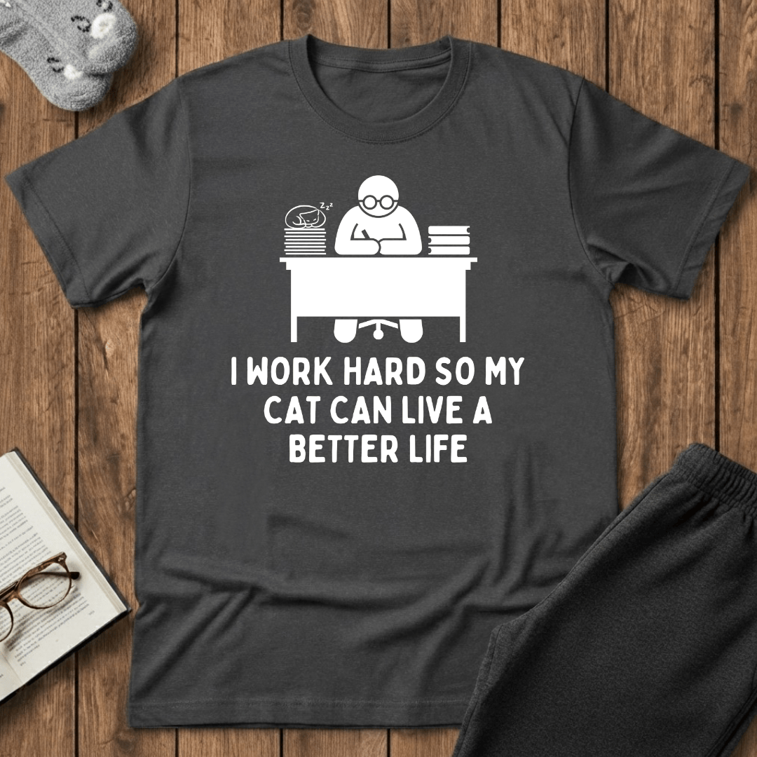 Working Hard for My Cat T-Shirt