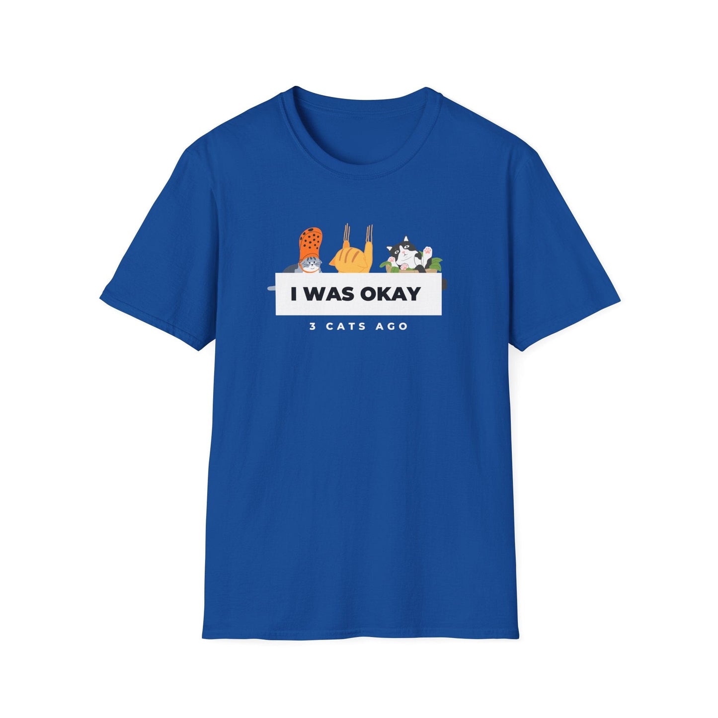 I Was Okay 3 Cats Ago T-Shirt