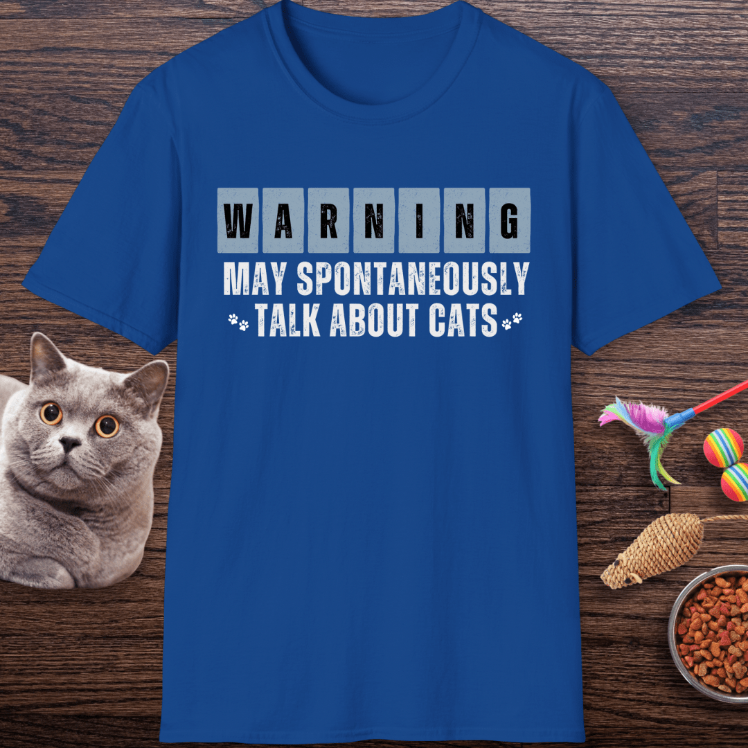 Warning: May Spontaneously Talk About Cats T-Shirt