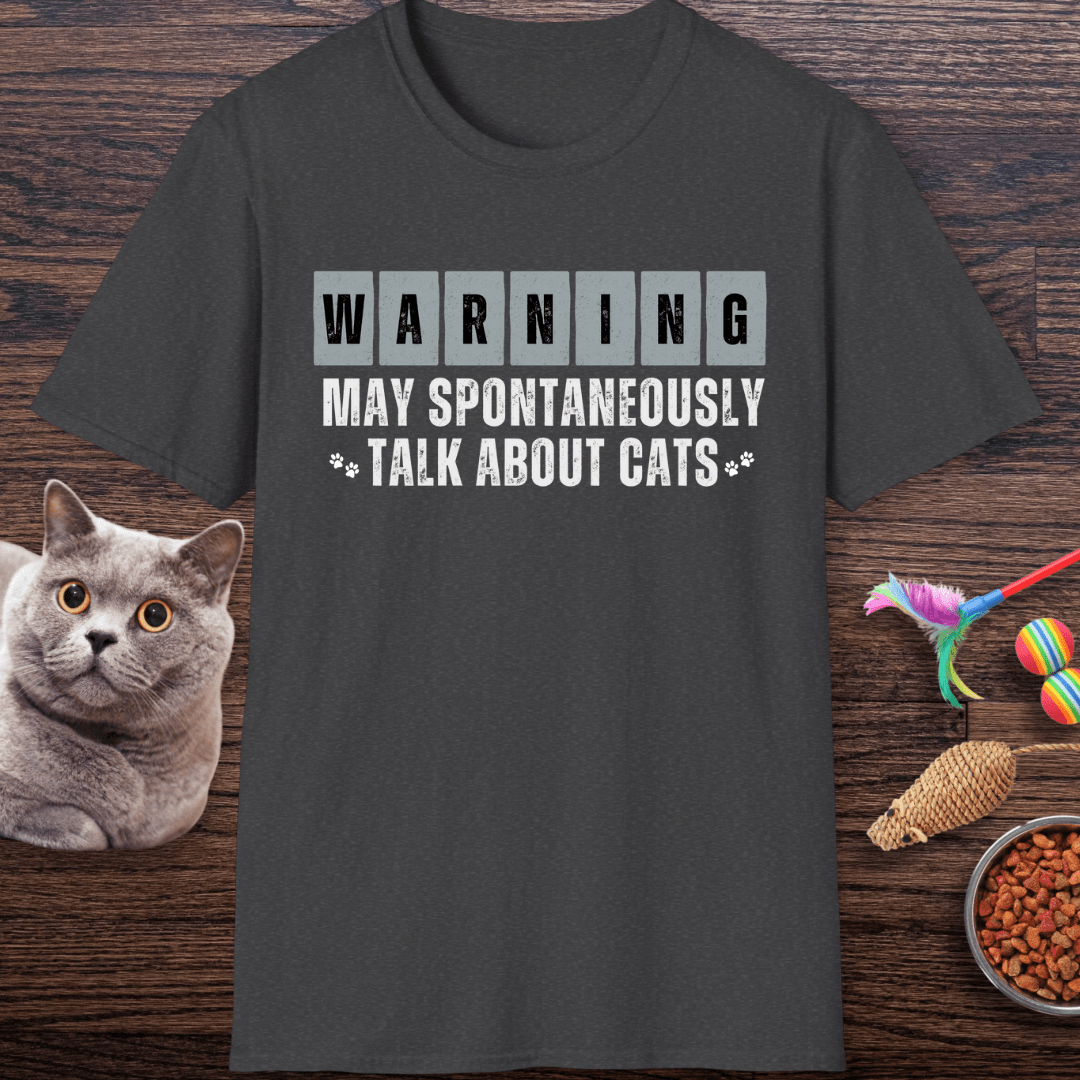 Warning: May Spontaneously Talk About Cats T-Shirt