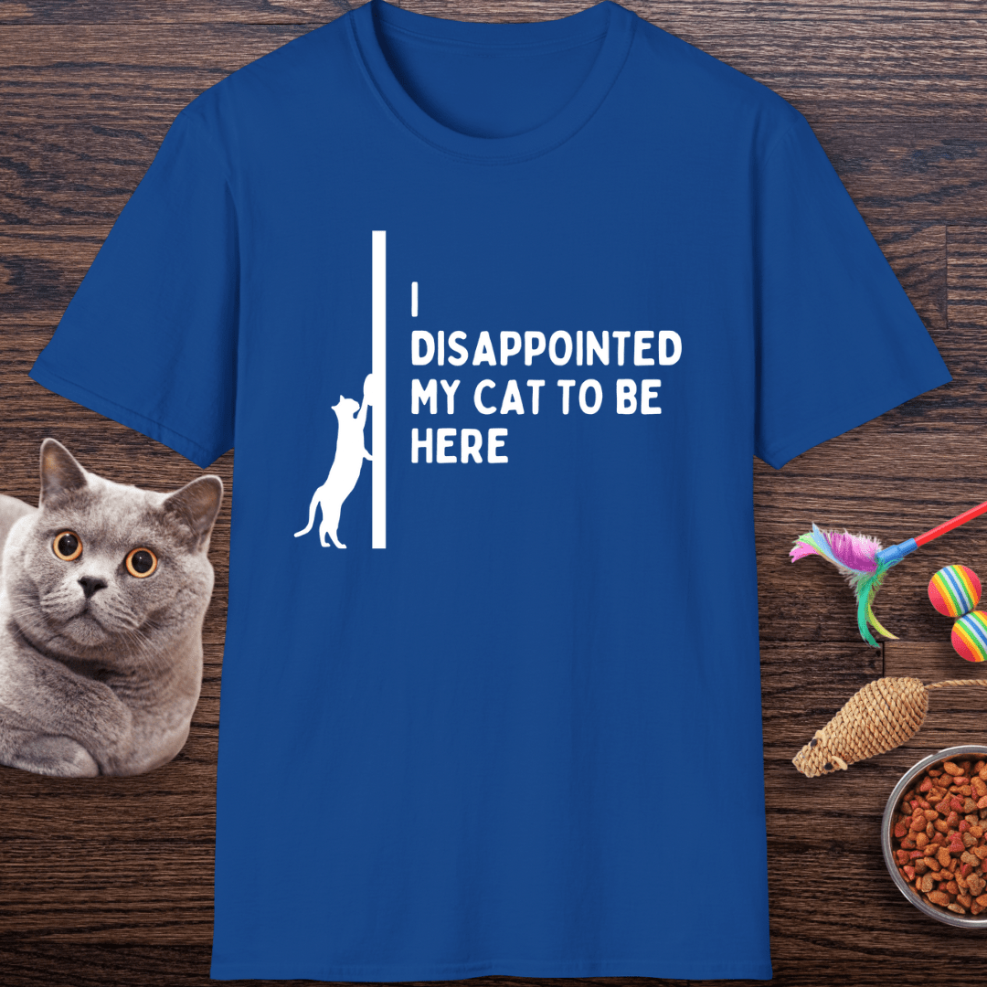 Disappointed My Cat to Be Here T-Shirt