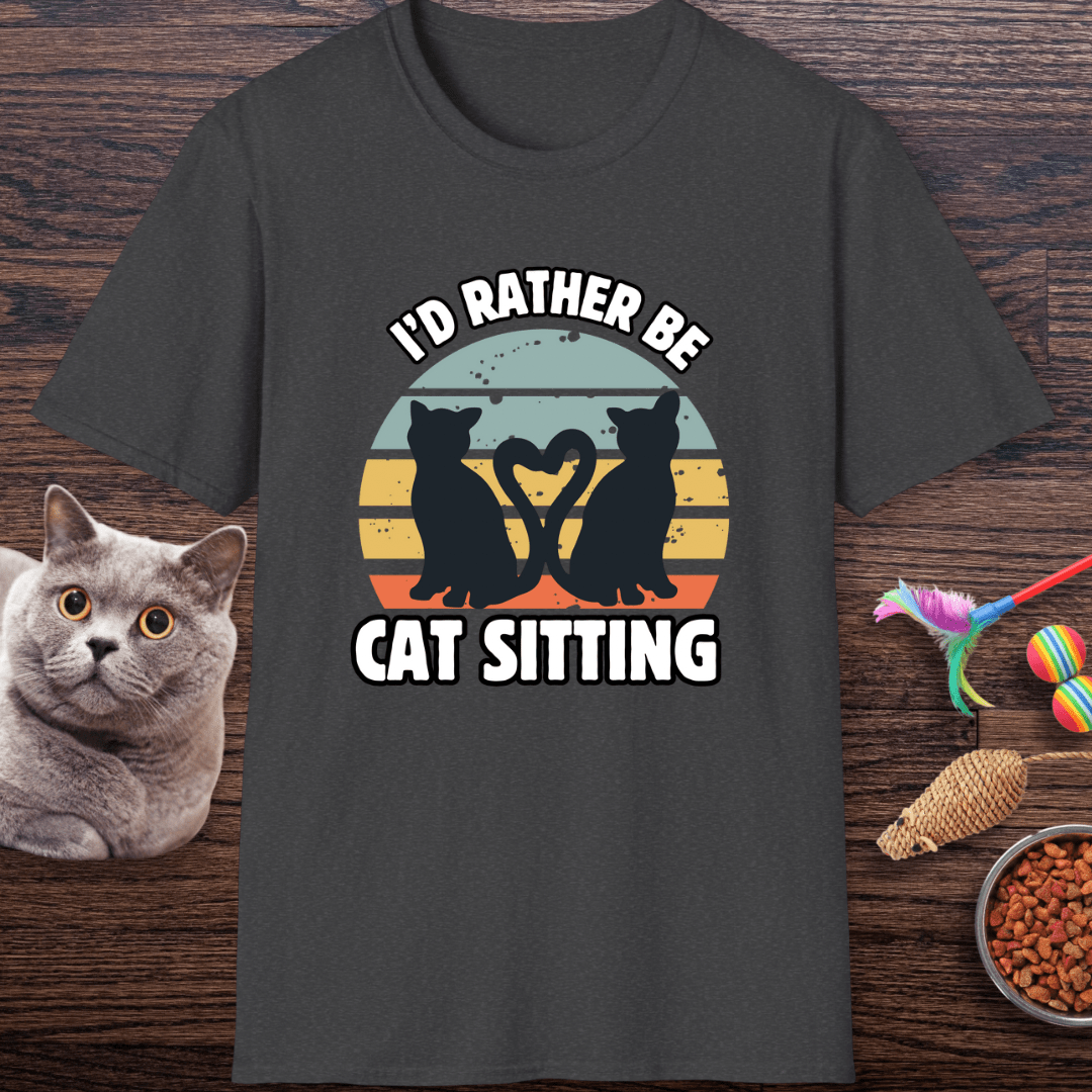 I’d Rather Be Cat Sitting T-Shirt