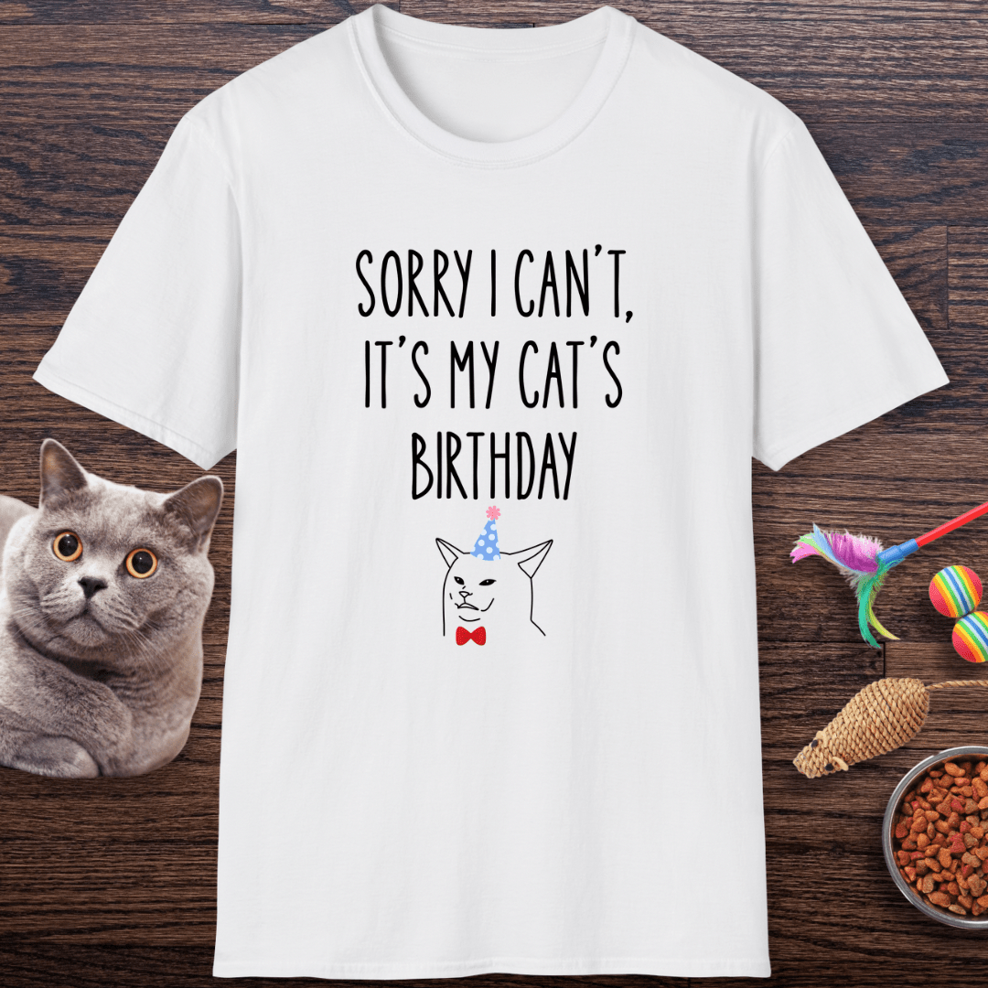 Sorry I Can’t, It’s My Cat’s Birthday T-Shirt