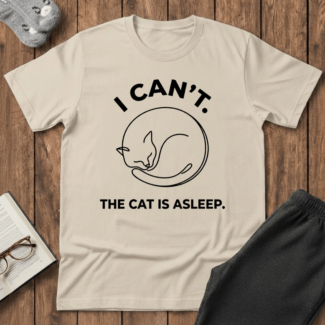 I Can’t. The Cat is Asleep. T-shirt