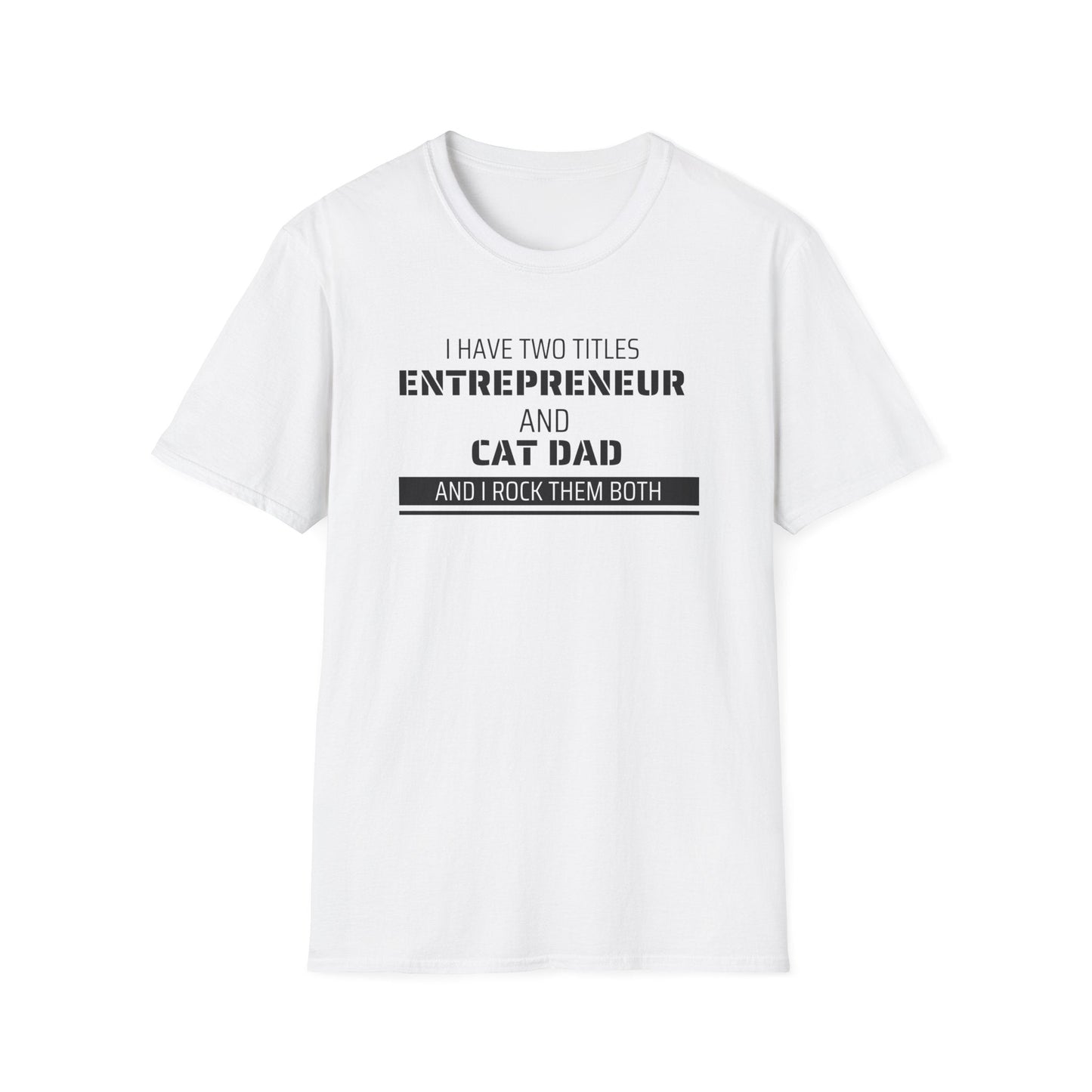 Entrepreneur & Cat Dad: I Rock Them Both T-Shirt