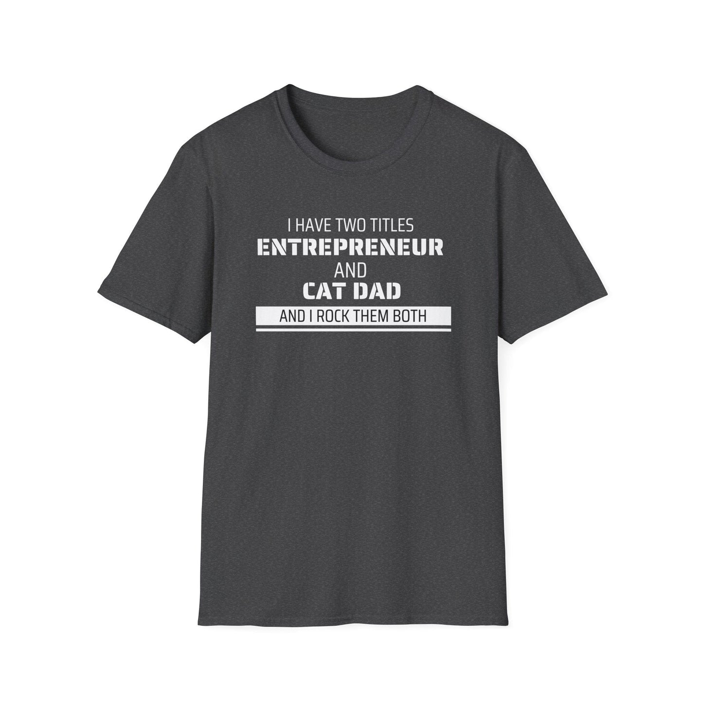 Entrepreneur & Cat Dad: I Rock Them Both T-Shirt