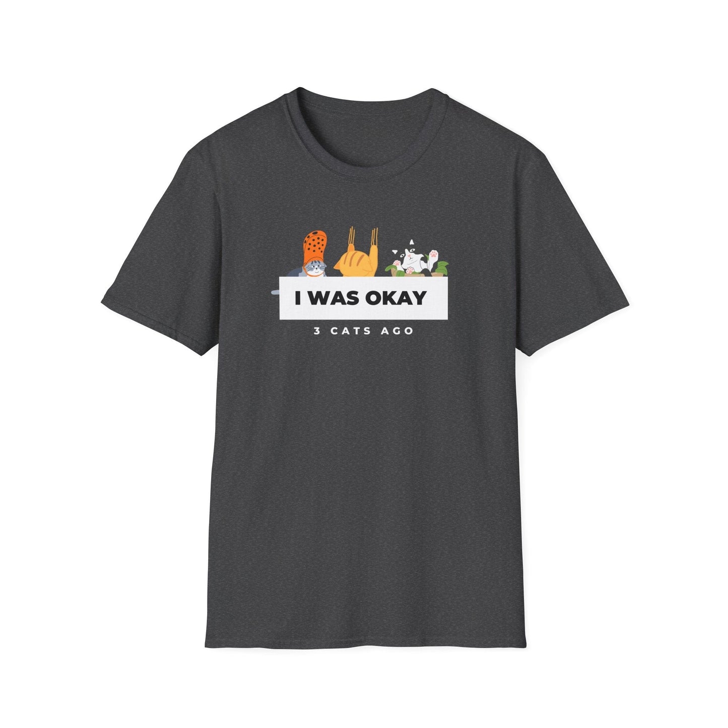I Was Okay 3 Cats Ago T-Shirt