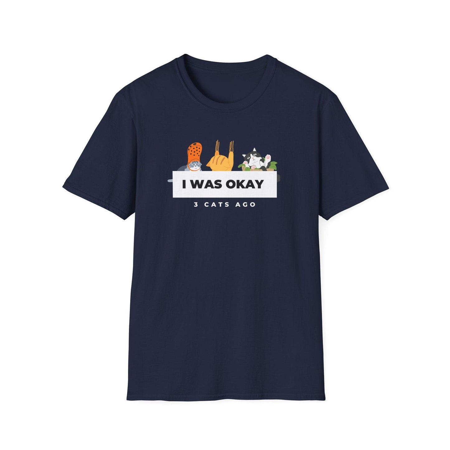I Was Okay 3 Cats Ago T-Shirt