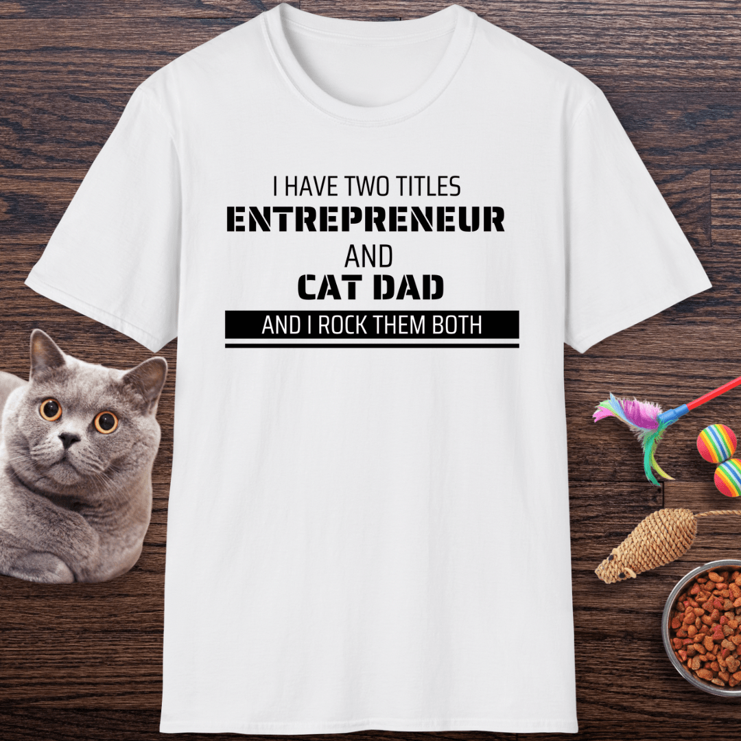Entrepreneur & Cat Dad: I Rock Them Both T-Shirt