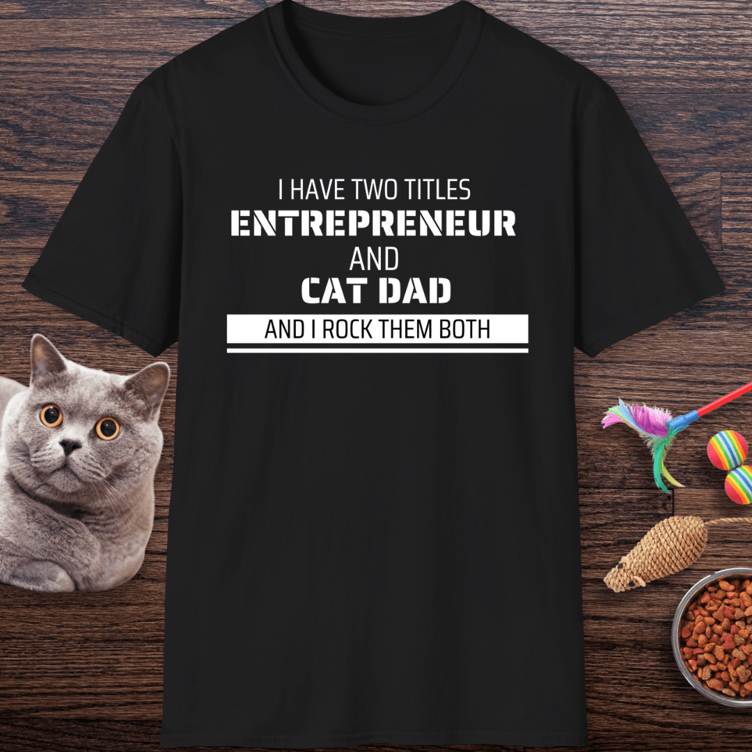 Entrepreneur & Cat Dad: I Rock Them Both T-Shirt
