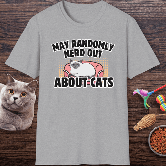 May Randomly Nerd Out About Cats T-Shirt
