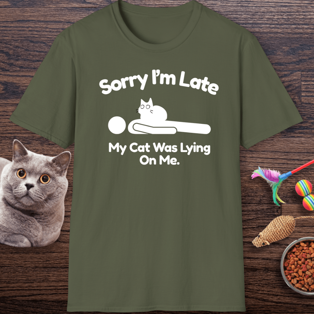 Sorry I’m Late My Cat Was Lying On Me T-Shirt