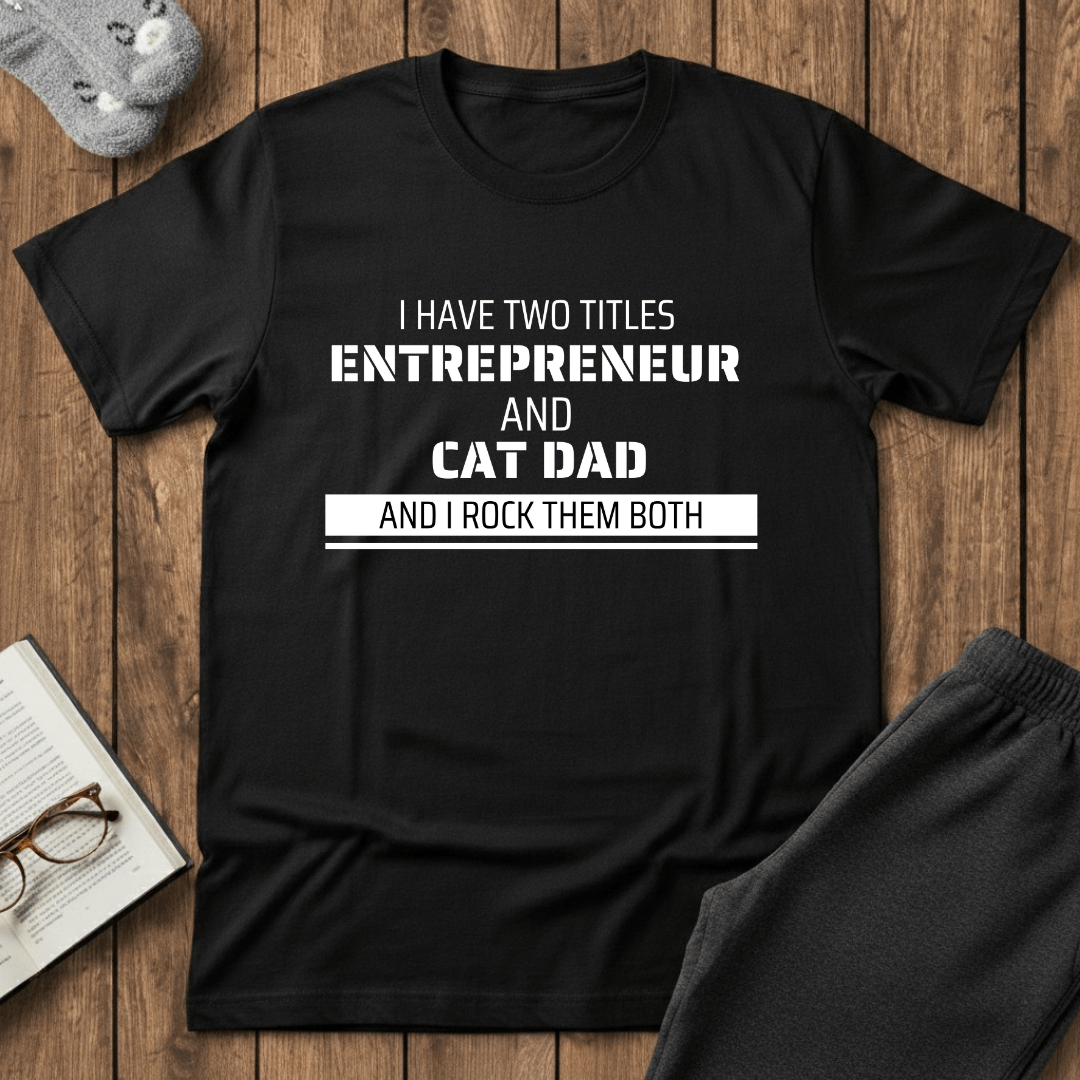 Entrepreneur & Cat Dad: I Rock Them Both T-Shirt