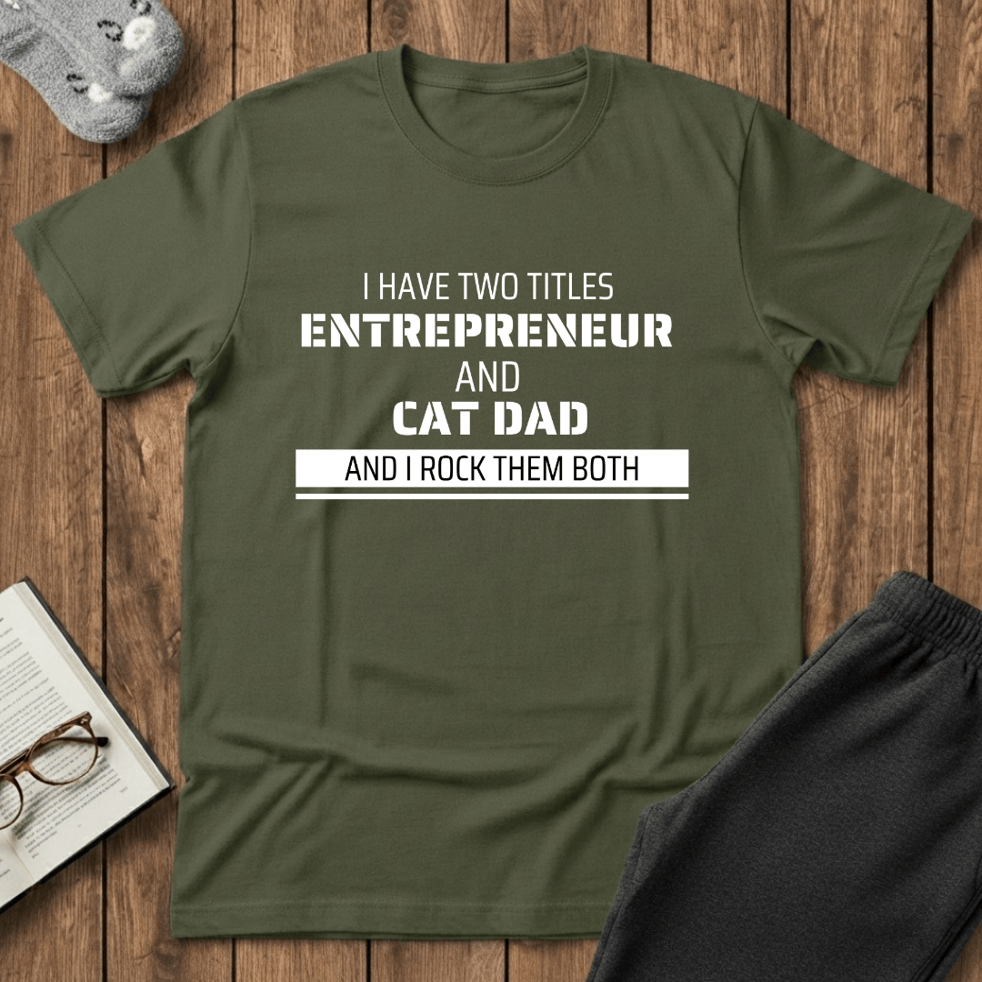 Entrepreneur & Cat Dad: I Rock Them Both T-Shirt
