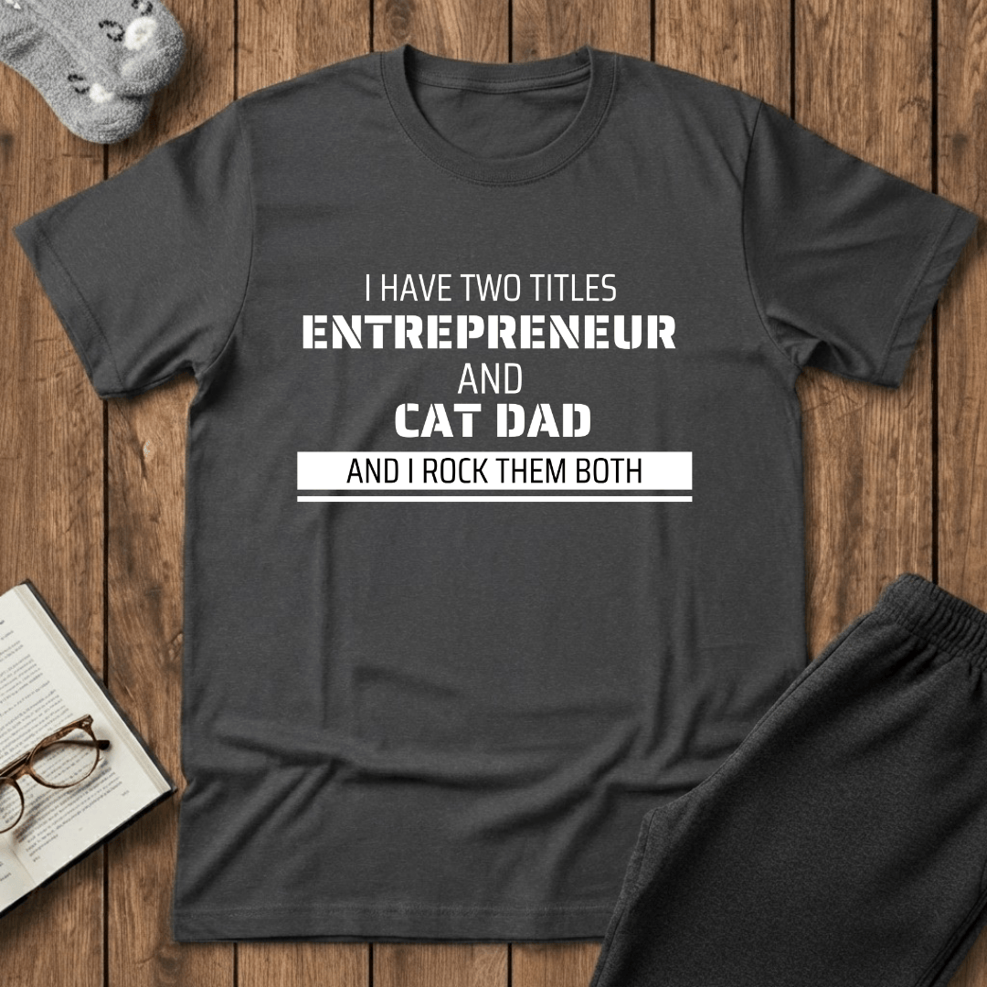 Entrepreneur & Cat Dad: I Rock Them Both T-Shirt