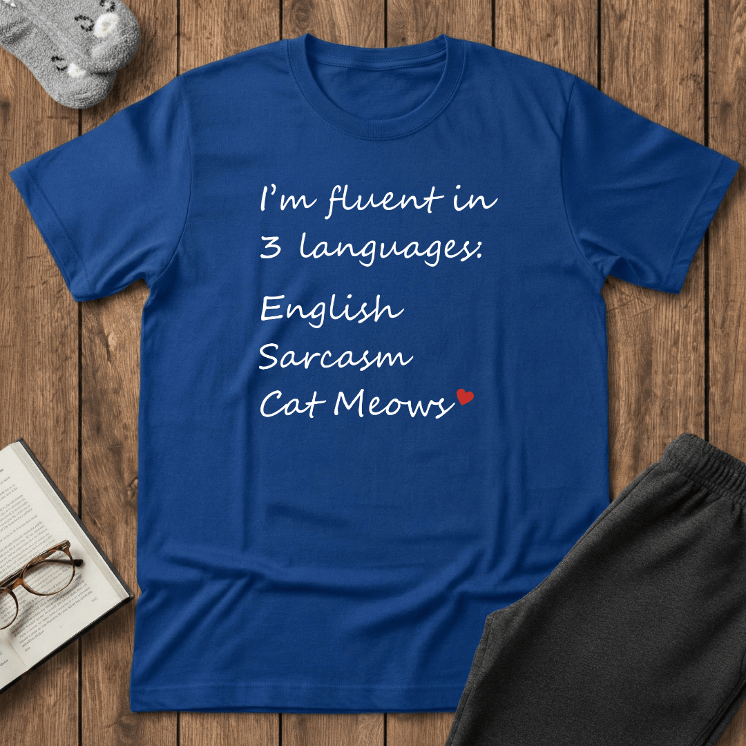 Fluent in English, Sarcasm, and Cat Meows T-Shirt