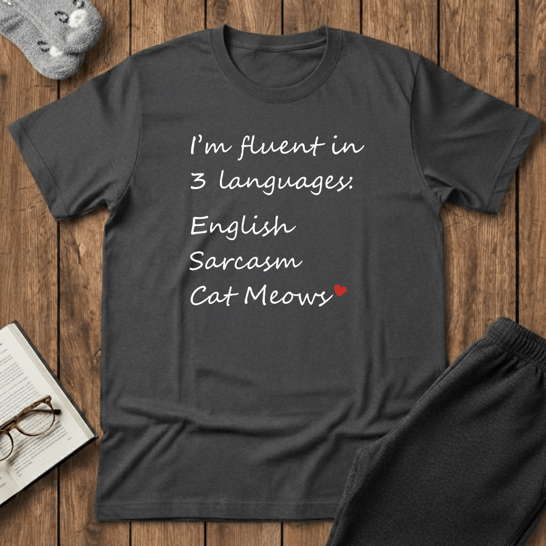 Fluent in English, Sarcasm, and Cat Meows T-Shirt