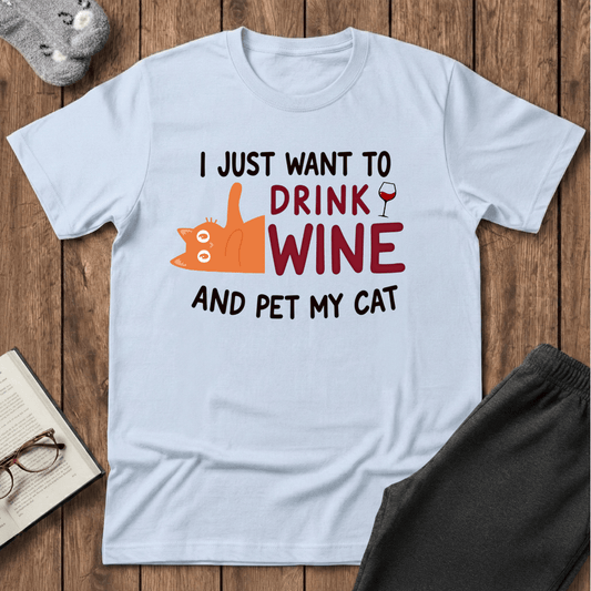 I Just Want to Drink Wine and Pet My Cat T-Shirt