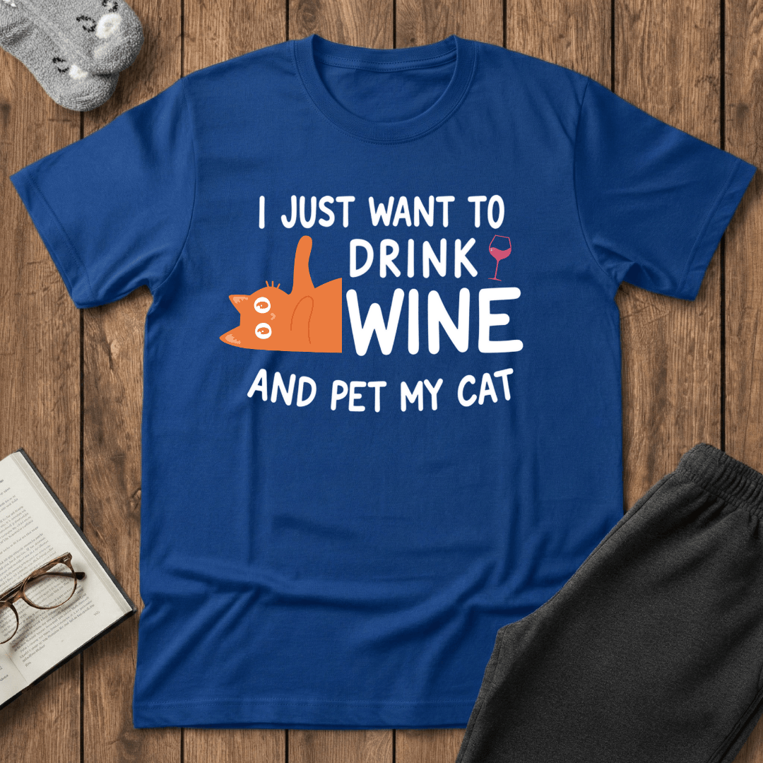 I Just Want to Drink Wine and Pet My Cat T-Shirt