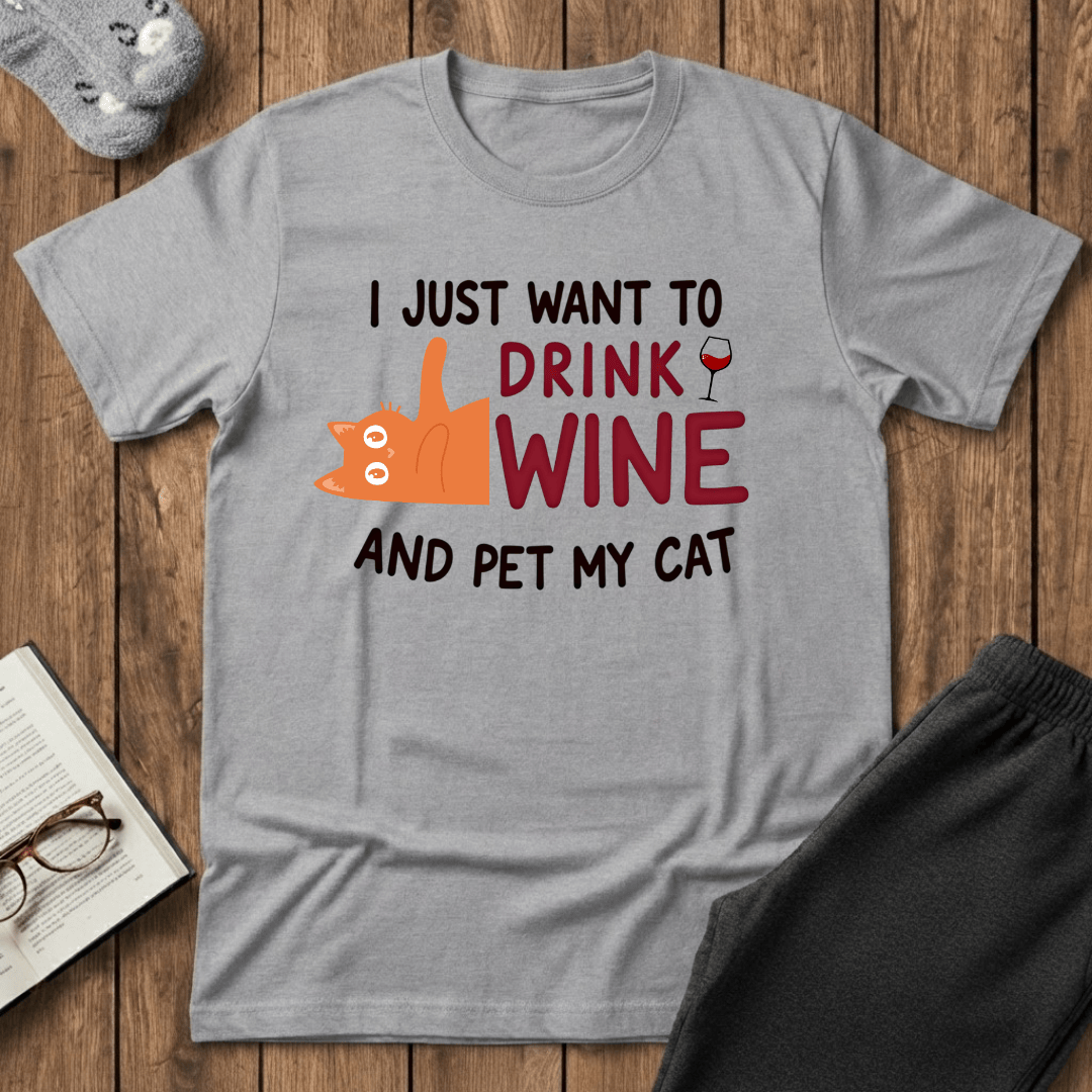 I Just Want to Drink Wine and Pet My Cat T-Shirt