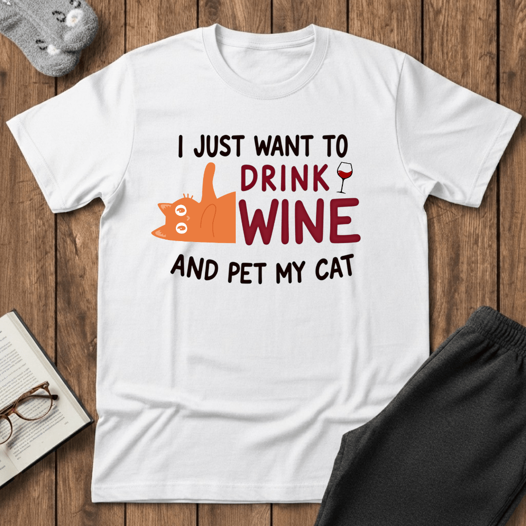 I Just Want to Drink Wine and Pet My Cat T-Shirt