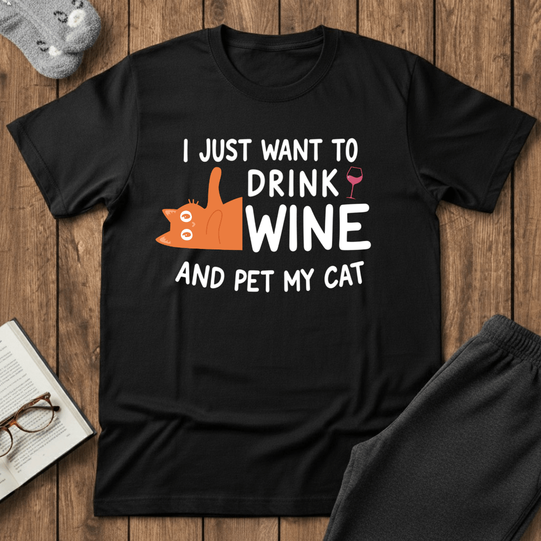 I Just Want to Drink Wine and Pet My Cat T-Shirt