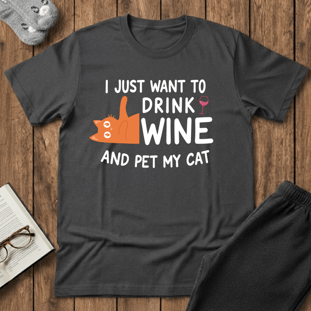 I Just Want to Drink Wine and Pet My Cat T-Shirt