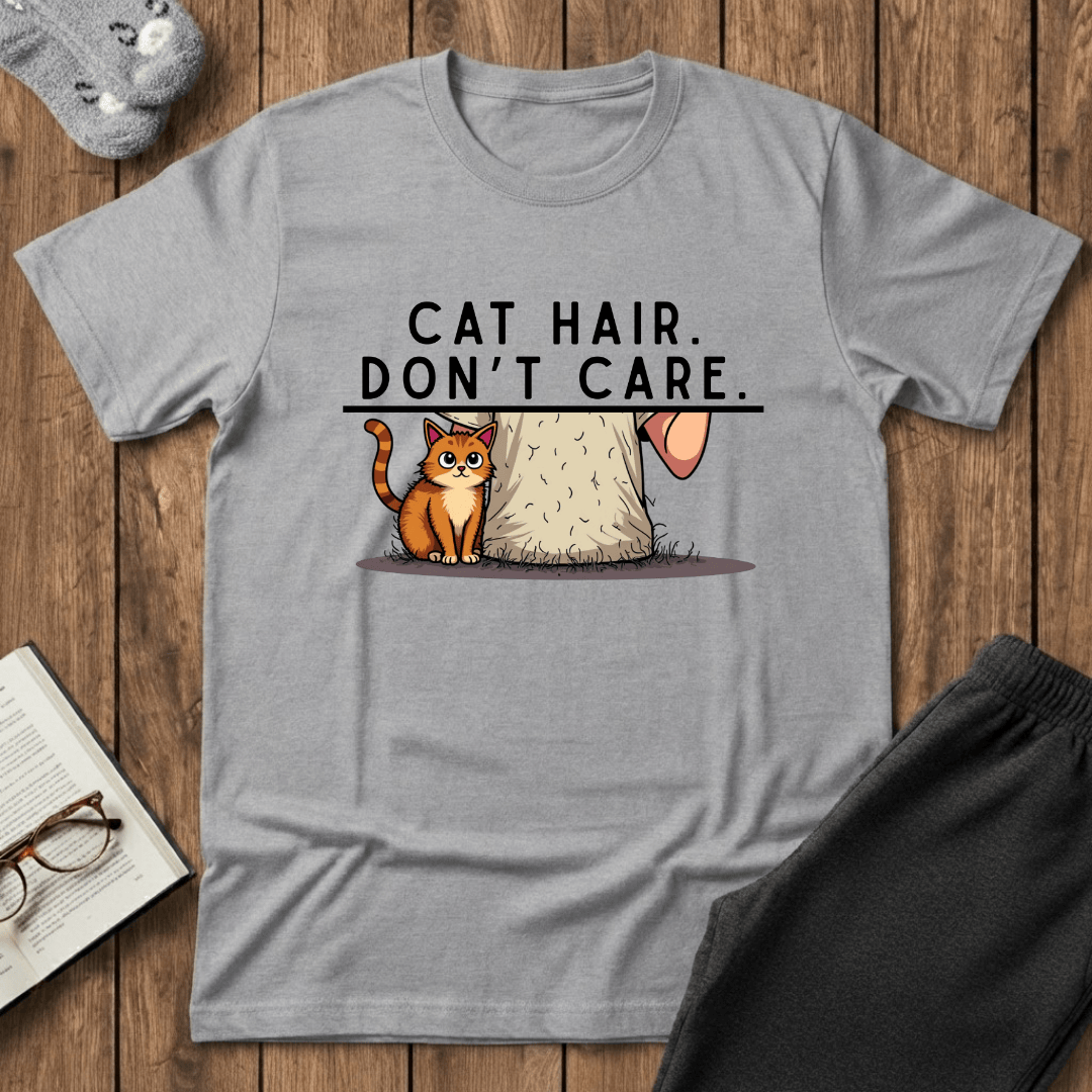 Cat Hair, Don’t Care T-Shirt