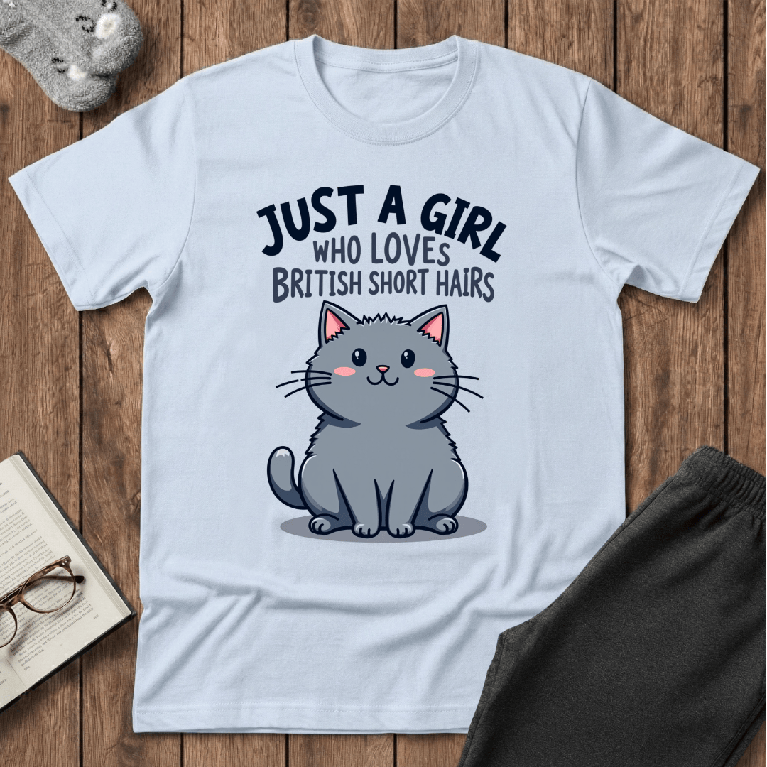 Just a Girl Who Loves British Shorthairs T-shirt