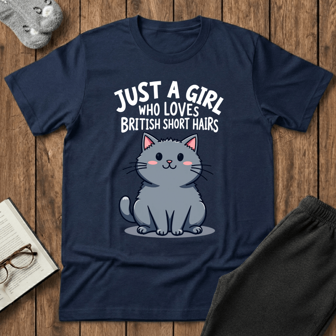 Just a Girl Who Loves British Shorthairs T-shirt