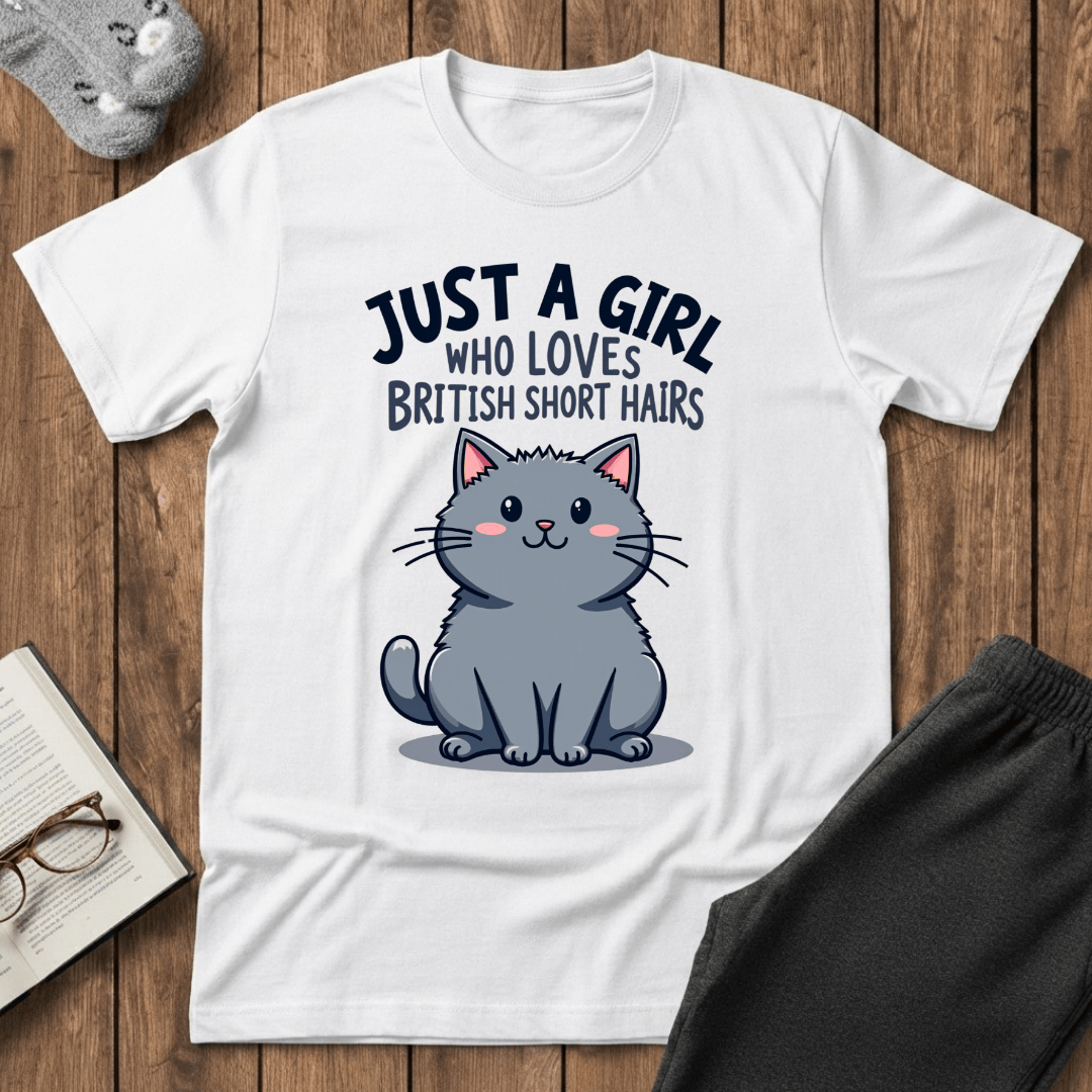 Just a Girl Who Loves British Shorthairs T-shirt