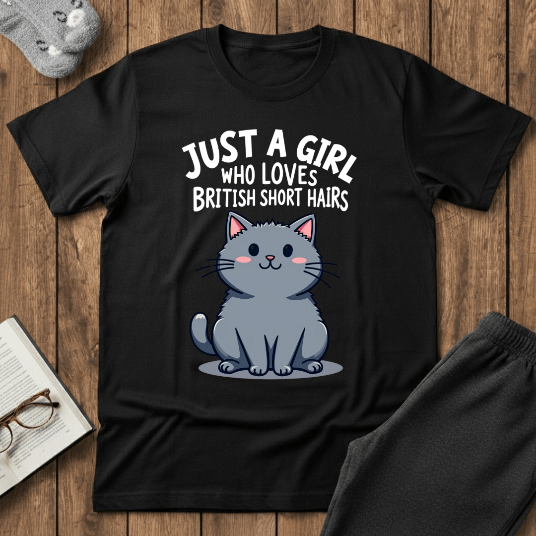 Just a Girl Who Loves British Shorthairs T-shirt