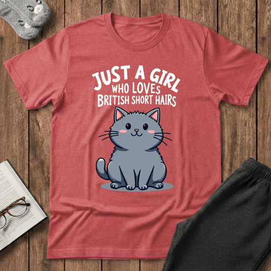 Just a Girl Who Loves British Shorthairs T-shirt