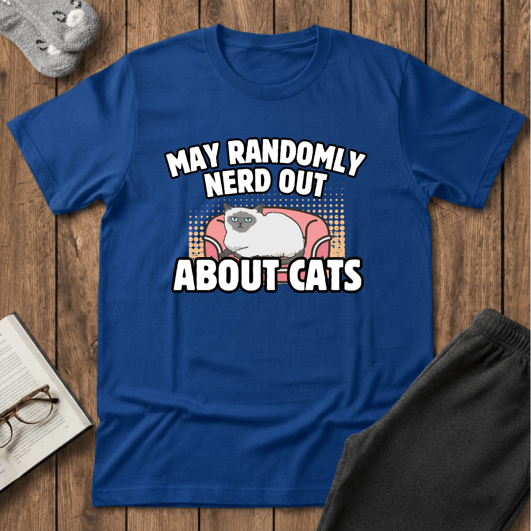 May Randomly Nerd Out About Cats T-Shirt