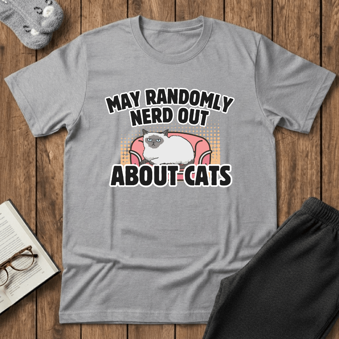 May Randomly Nerd Out About Cats T-Shirt