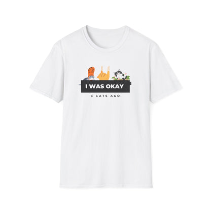 I Was Okay 3 Cats Ago T-Shirt