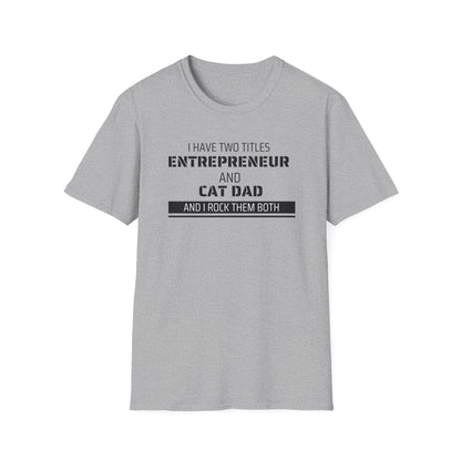 Entrepreneur & Cat Dad: I Rock Them Both T-Shirt