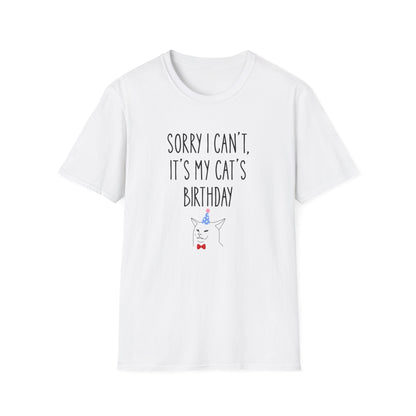Sorry I Can’t, It’s My Cat’s Birthday T-Shirt