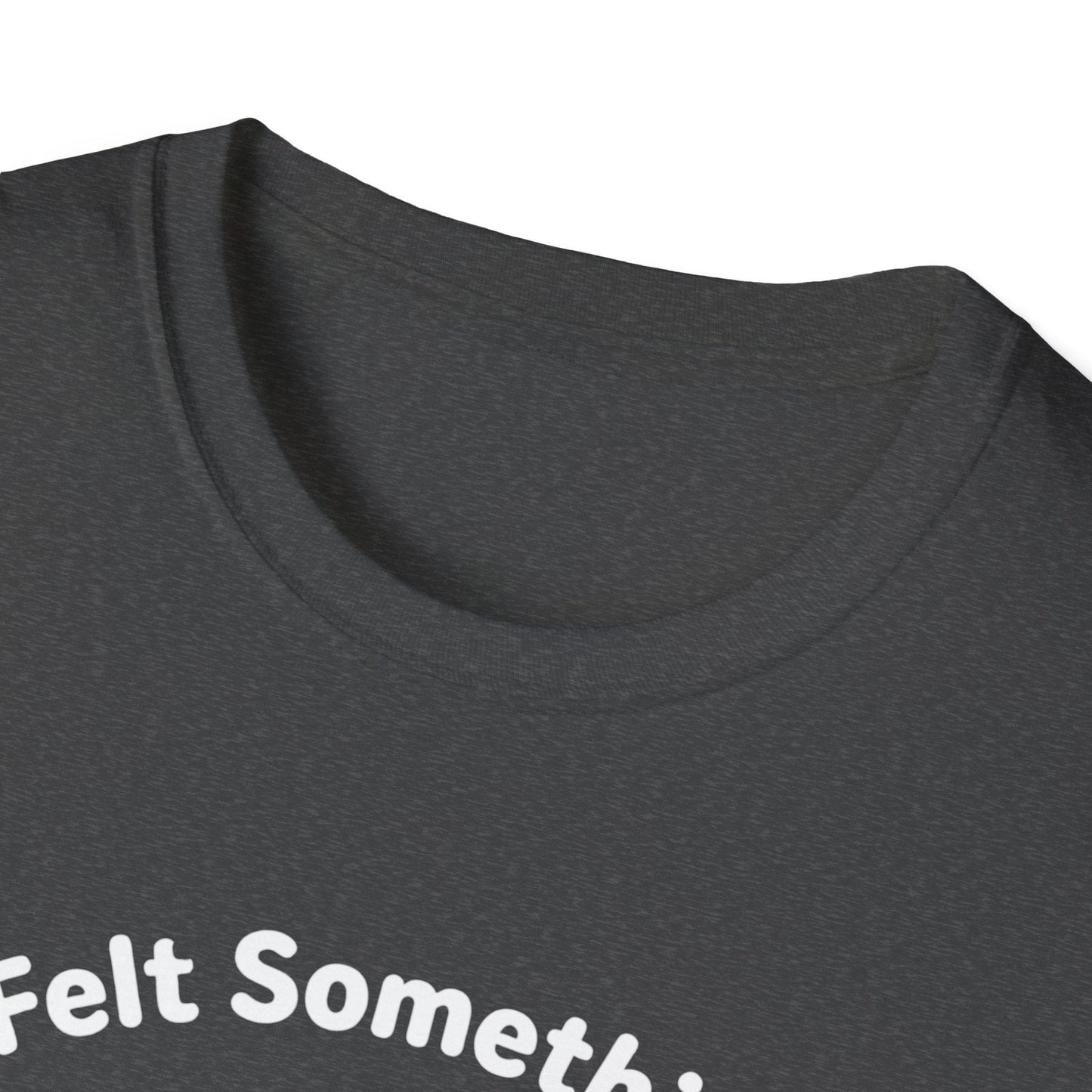 Felt Something Wet Cat T-Shirt