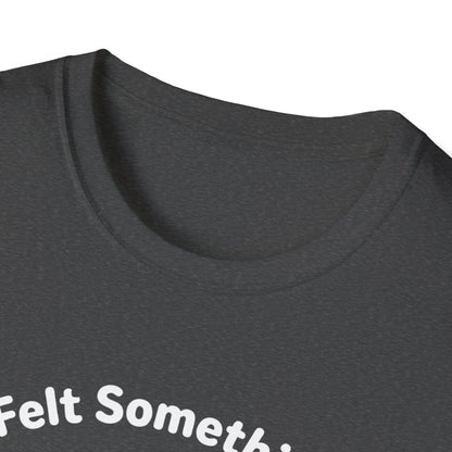 Felt Something Wet Cat T-Shirt