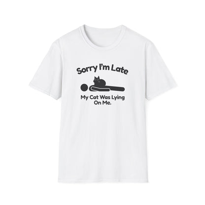 Sorry I’m Late My Cat Was Lying On Me T-Shirt