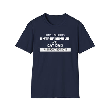 Entrepreneur & Cat Dad: I Rock Them Both T-Shirt