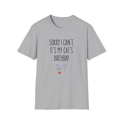 Sorry I Can’t, It’s My Cat’s Birthday T-Shirt