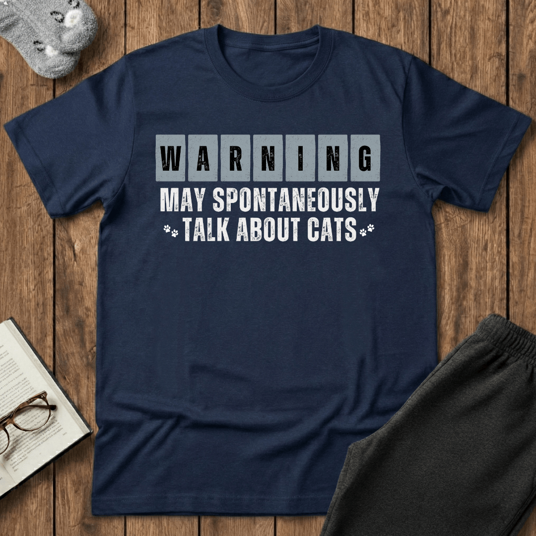 Warning: May Spontaneously Talk About Cats T-Shirt
