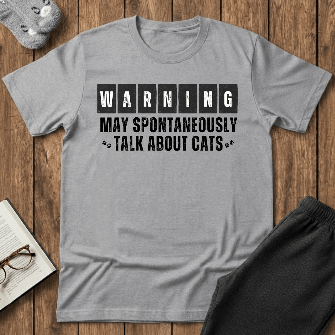 Warning: May Spontaneously Talk About Cats T-Shirt